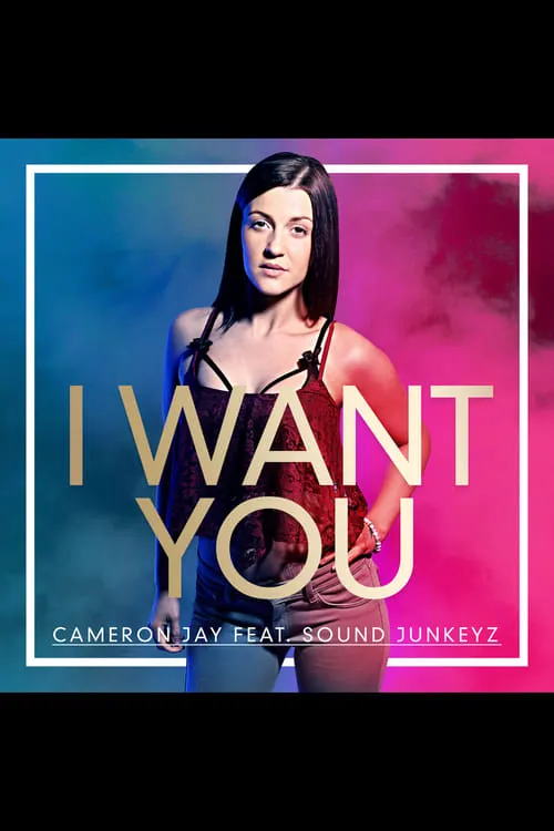 I Want You, Cameron Jay ft Sound Junkeyz (фильм)