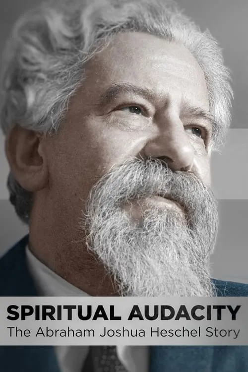 Spiritual Audacity: The Abraham Joshua Heschel Story (movie)