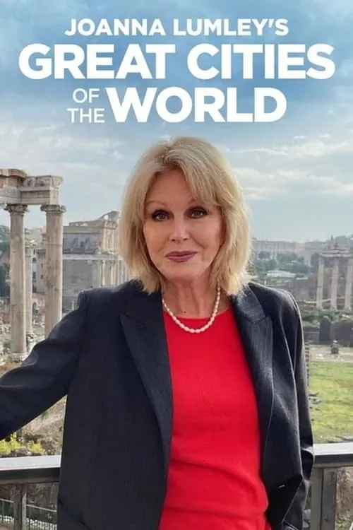 Joanna Lumley's Great Cities of the World (series)