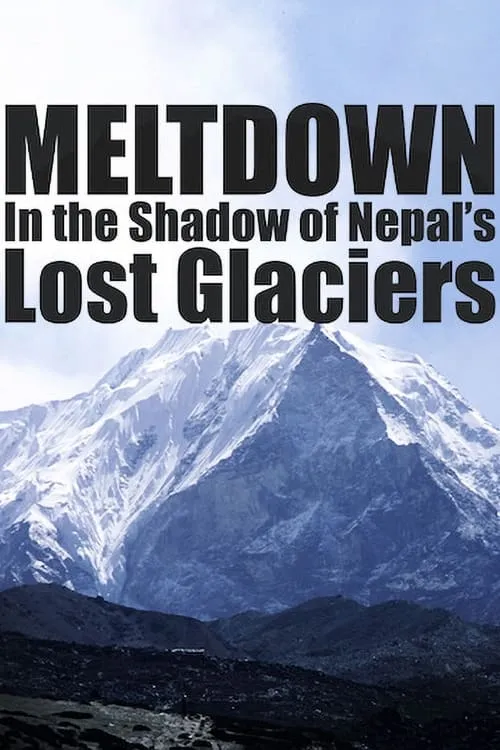 Meltdown: In the Shadow of Nepal’s Lost Glaciers (фильм)