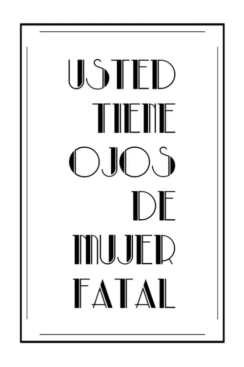 Usted tiene ojos de mujer fatal (movie)