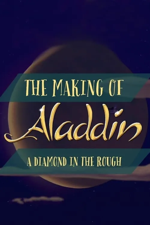 Diamond in the Rough: The Making of Aladdin (movie)