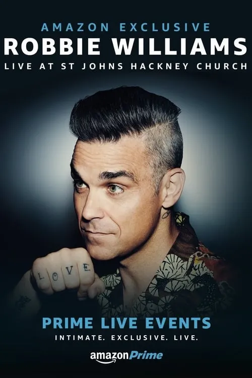 Prime Live Events: Robbie Williams Live at St. John's Hackney (movie)