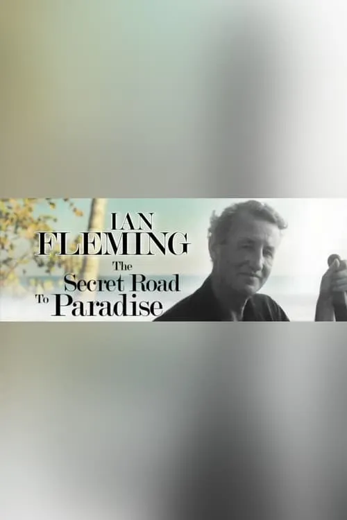 Ian Fleming: The Secret Road to Paradise (фильм)