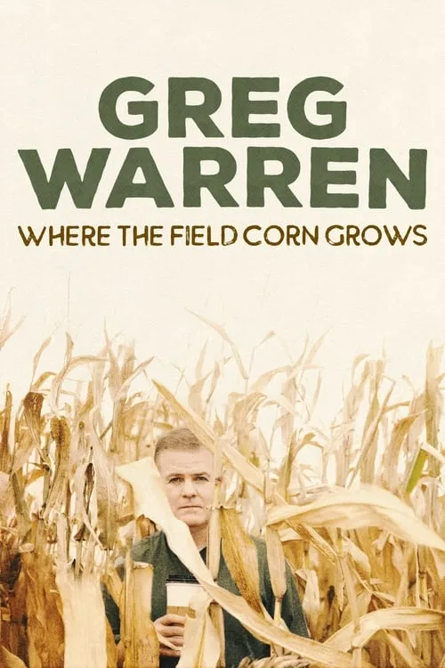 Greg Warren: Where the Field Corn Grows (фильм)