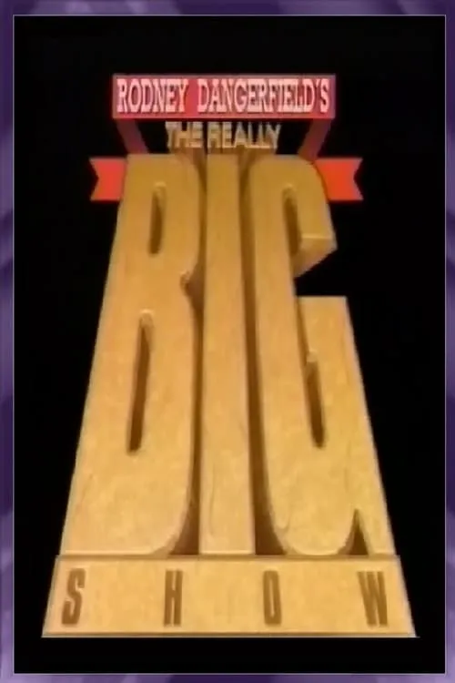 Rodney Dangerfield's The Really Big Show (movie)