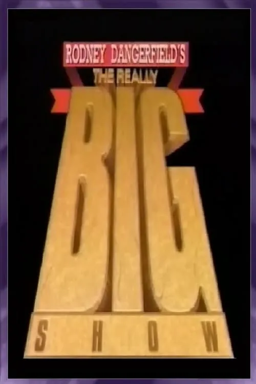 Rodney Dangerfield's The Really Big Show (фильм)