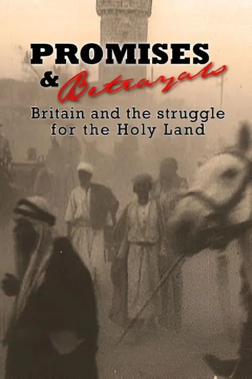 Promises & Betrayals: Britain and the Struggle for the Holy Land (movie)