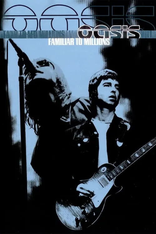 Oasis: Familiar To Millions (movie)
