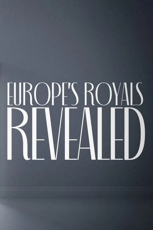 Europe's Royals Revealed (фильм)