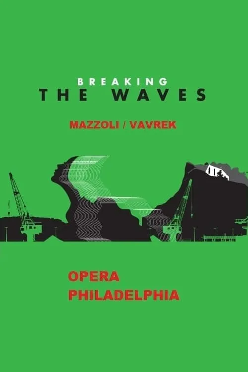 Breaking the Waves - Opera Philadelphia (фильм)