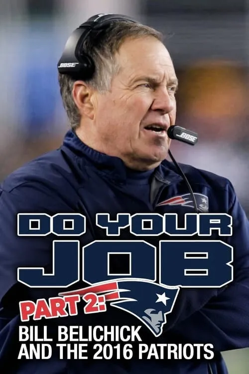 Do Your Job Part II: Bill Belichick and the 2016 Patriots (movie)