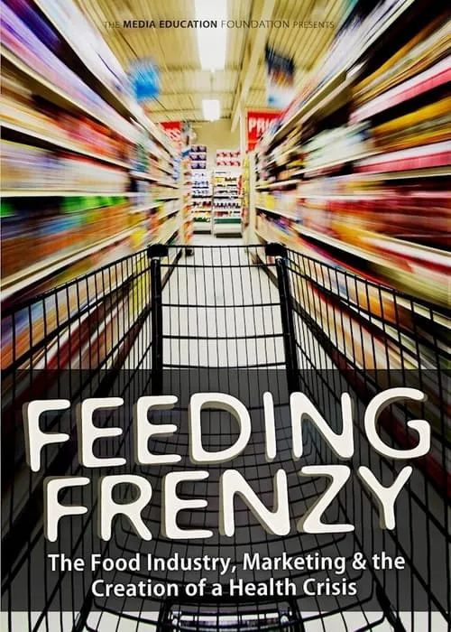 Feeding Frenzy: The Food Industry, Obesity and the Creation of a Health Crisis (фильм)