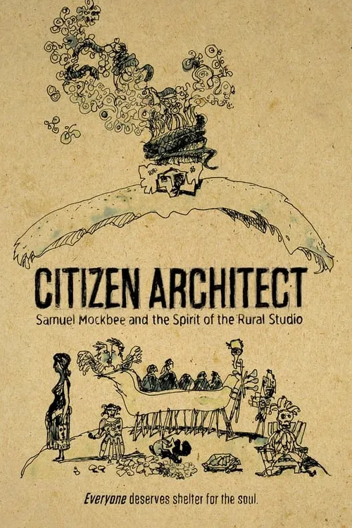 Citizen Architect: Samuel Mockbee and the Spirit of the Rural Studio