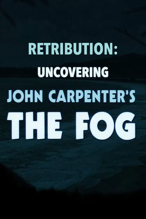 Retribution: Uncovering John Carpenter's 'The Fog' (фильм)