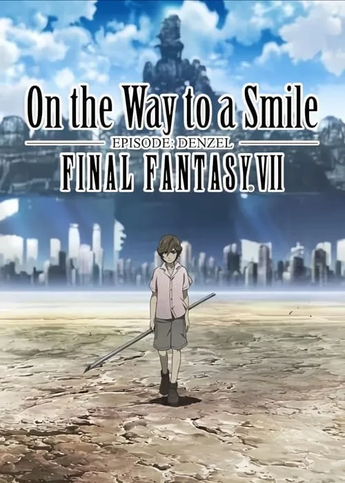 Final Fantasy VII: On the Way to a Smile - Episode Denzel (movie)