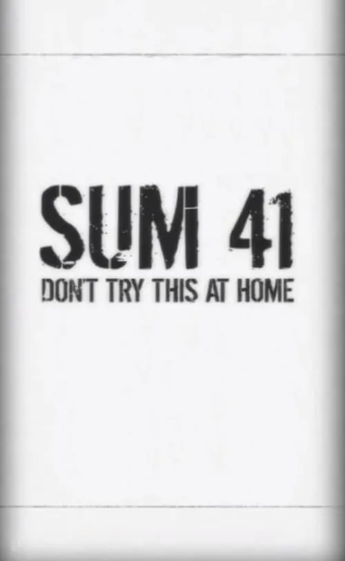 Sum 41: Don't Try This at Home