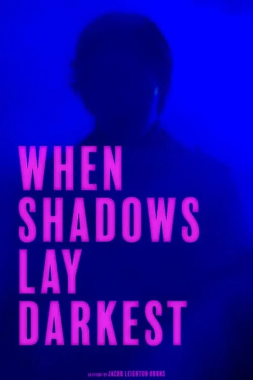 When Shadows Lay Darkest (movie)