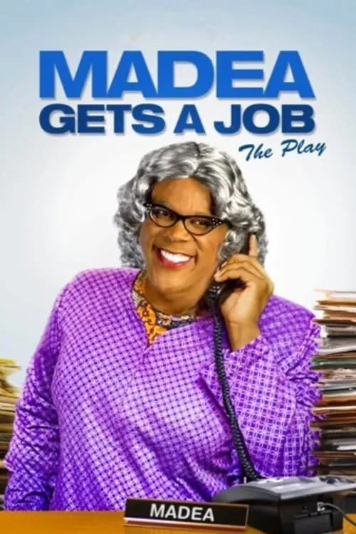 Tyler Perry's Madea Gets A Job - The Play (movie)