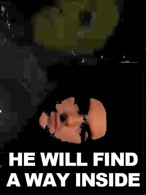 He Will Find A Way Inside (movie)