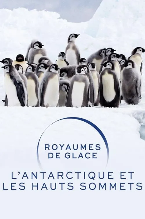 Royaumes de glace : L'Antarctique et les hauts sommets