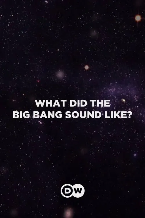 What Did the Big Bang Sound Like? (movie)