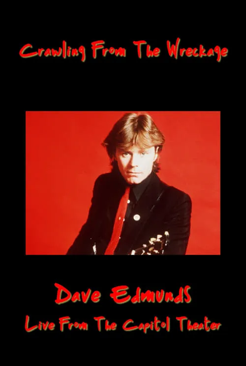 Crawling From the Wreckage: Dave Edmunds Live at the Capitol Theater (movie)