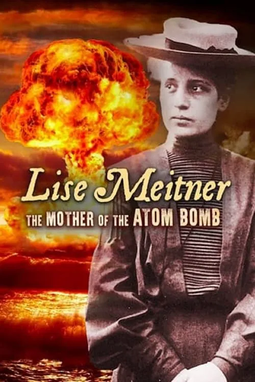 Lisa Meitner: The Mother of the Atom Bomb