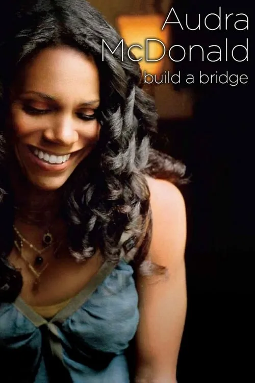 Audra McDonald and Friends: Build a Bridge (movie)