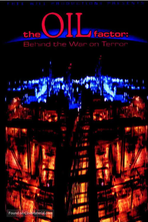 The Oil Factor: Behind the War on Terror (movie)