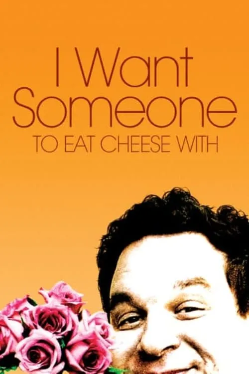 I Want Someone to Eat Cheese With (фильм)