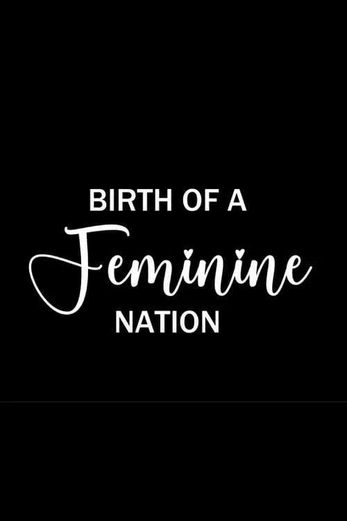 Birth of a Feminine Nation (фильм)