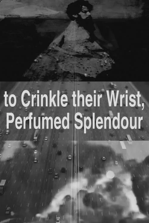 to Crinkle their Wrist, Perfumed Splendour (фильм)