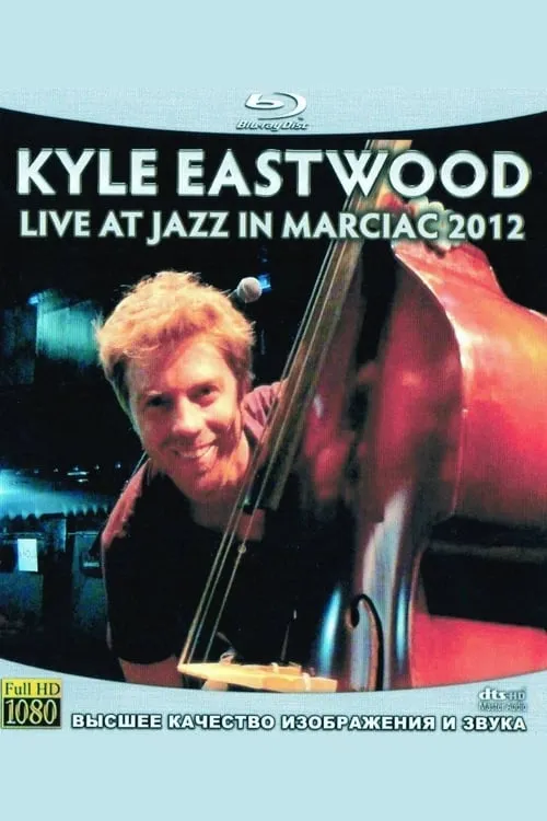 Kyle Eastwood - Live at Jazz in Marciac 2012 (movie)