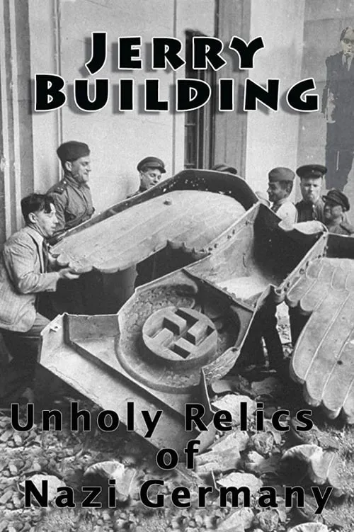 Jerry Building: Unholy Relics of Nazi Germany (movie)