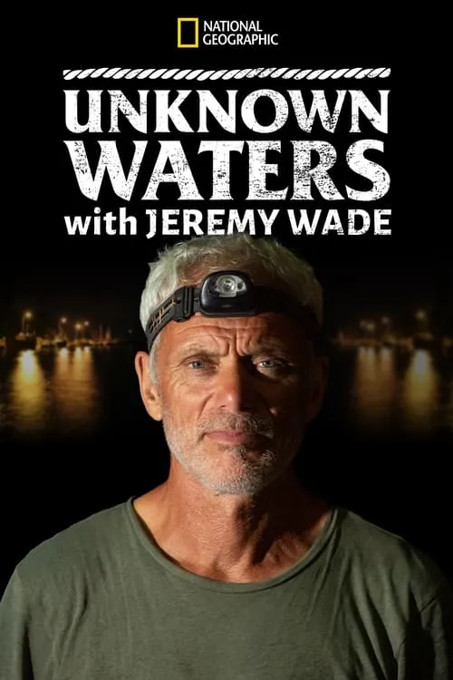 Unknown Waters with Jeremy Wade (сериал)