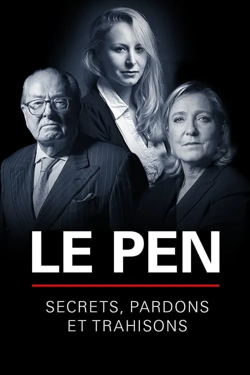 Le Pen : Secrets, pardons et trahisons (фильм)