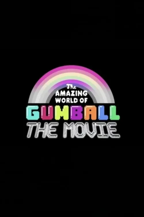 The Amazing World of Gumball: The Movie! (movie)