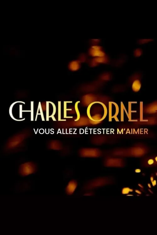 Charles Ornel : Vous allez détester m'aimer (series)