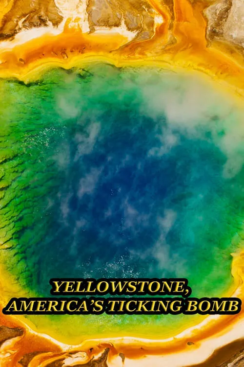 Yellowstone: America's Ticking Bomb