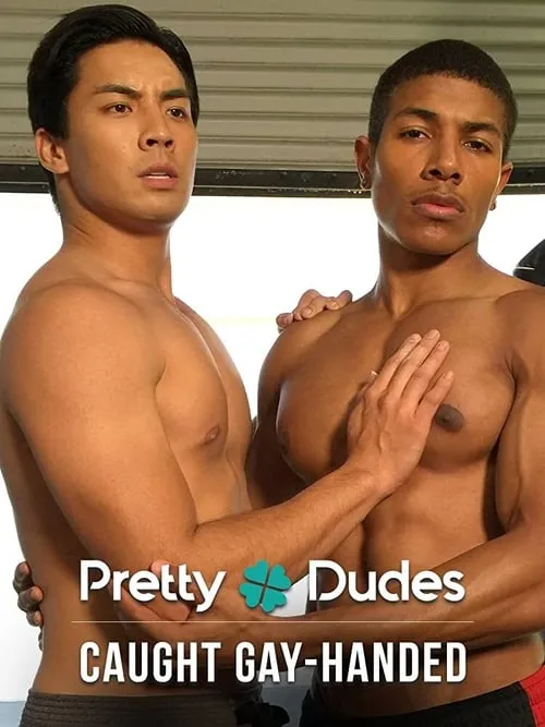 Pretty Dudes: Caught Gay-Handed (movie)