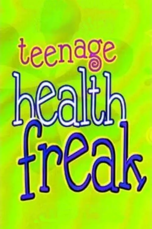 Teenage Health Freak (series)