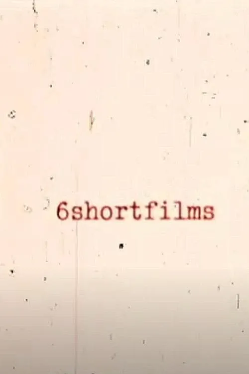 6shortfilms (movie)