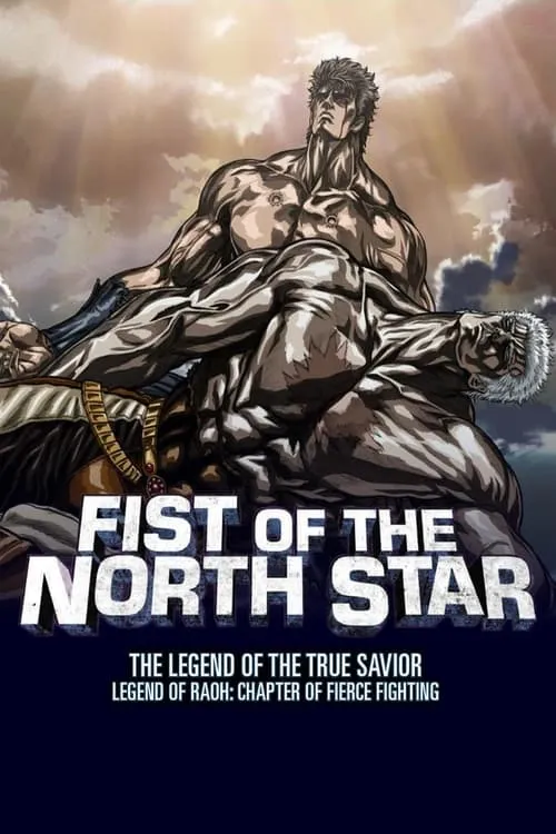 Fist of the North Star: Legend of Raoh - Chapter of Fierce Fight (movie)
