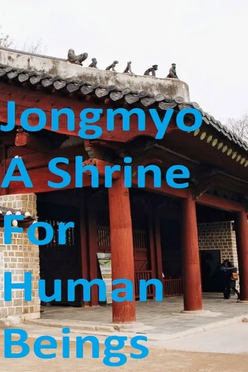 Jongmyo: A Shrine For Human Beings (movie)