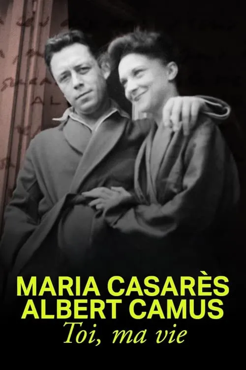 Maria Casarès and Albert Camus, you, my life (movie)