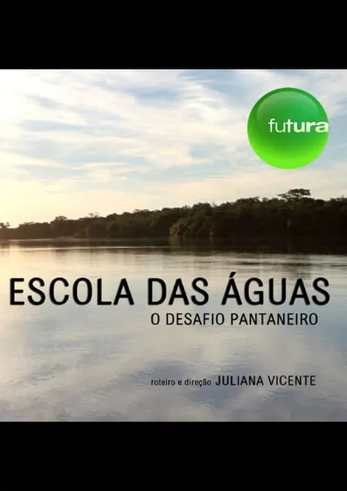 Escola das águas: o desafio pantaneiro (movie)