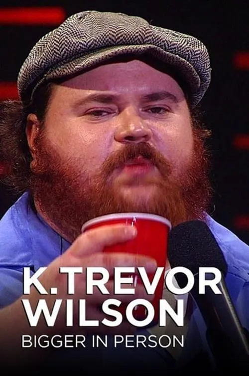 K. Trevor Wilson: Bigger in Person (movie)