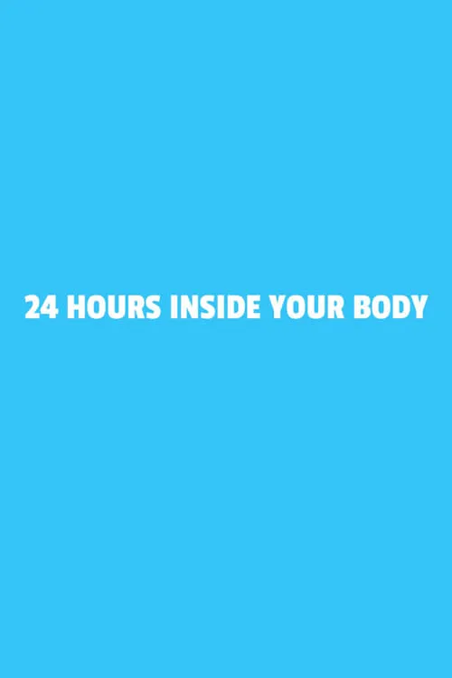 24 Hours Inside Your Body (сериал)