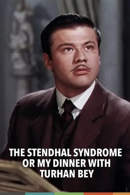 The Stendhal Syndrome or My Dinner with Turhan Bey (movie)